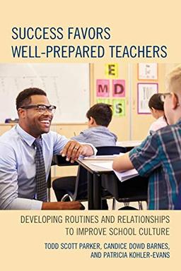 Success Favors Well-Prepared Teachers: Developing Routines & Relationships to Improve School Culture