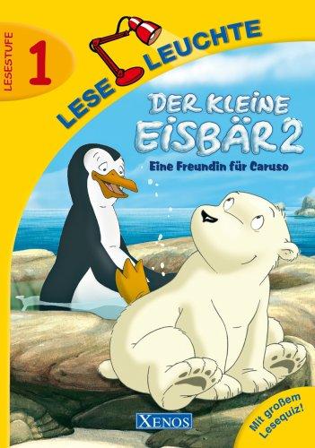 Der kleine Eisbär 2. Eine Freundin für Caruso: Lesestufe 1