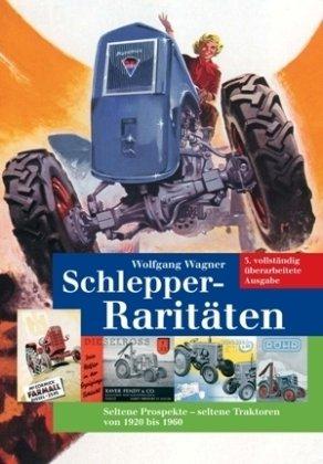 Schlepper-Raritäten: Seltene Prospekte - seltene Traktoren von 1920 bis 1960