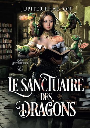 Le sanctuaire des dragons (Kyra Stormrider, Band 6)