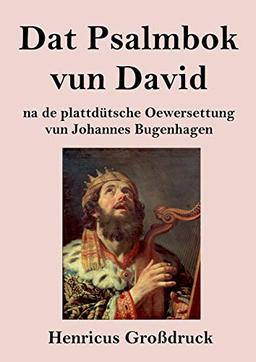 Dat Psalmbok vun David (Großdruck): na de plattdütsche Oewersettung