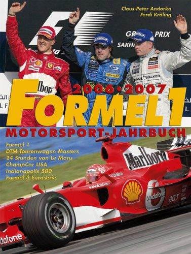 Formel 1. Motorsport-Jahrbuch 2006/2007: Formel 1. DTM Tourenwagen Masters. 24 Stunden von Le Mans. ChampCar USA. Indianapolis 500. Formel 3 Euroserie