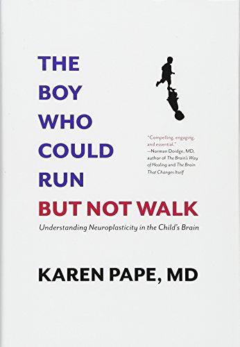 The Boy Who Could Run But Not Walk: Understanding Neuroplasticity in the Child's Brain