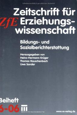 Bildungs- und Sozialberichterstattung: Zeitschrift für Erziehungswissenschaft. Beiheft 6/2006 (Zeitschrift für Erziehungswissenschaft - Sonderheft)