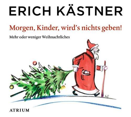 Morgen, Kinder, wird's nichts geben: Mehr oder weniger Weihnachtliches