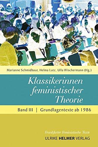 Klassikerinnen feministischer Theorie: Band 3 - Grundlagentexte ab 1986