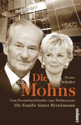 Die Mohns: Vom Provinzbuchhändler zum Weltkonzern: Die Familie hinter Bertelsmann