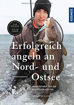 Erfolgreich angeln an Nord- und Ostsee: Brandungsangeln - Kutterfischen - Watangeln