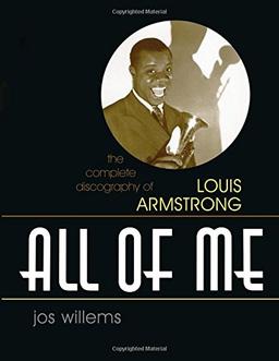 All of Me: The Complete Discography of Louis Armstrong (Studies in Jazz)