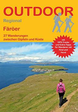 Färöer: 27 Wanderungen zwischen Gipfeln und Küste (Outdoor Regional)