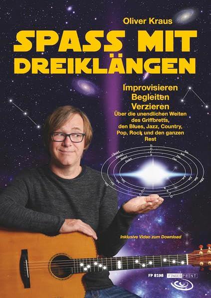 Spaß mit Dreiklängen: Improvisieren Begleiten Verzieren. Über die unendlichen Weiten des Griffbretts, den Blues, Jazz, Country, Pop, Rock und den ganzen Rest.