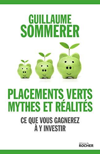 Placements verts, mythes et réalité : ce que vous gagnerez à y investir