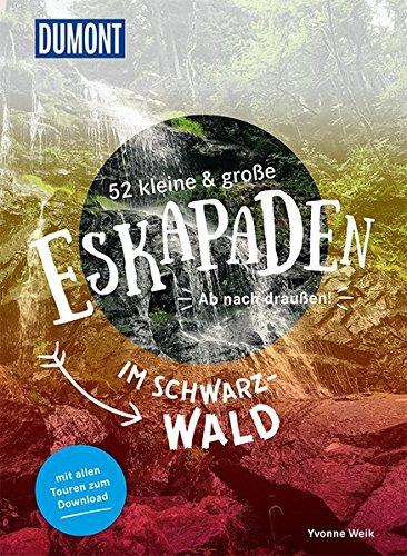 52 kleine & große Eskapaden im Schwarzwald: Ab nach draußen! (DuMont Eskapaden)