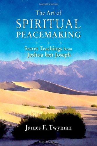 The Art of Spiritual Peacemaking: Secret Teachings from Jeshua Ben Joseph