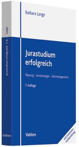 Jurastudium erfolgreich: Planung - Lernstrategie - Zeitmanagement. Mit Examensvorbereitung