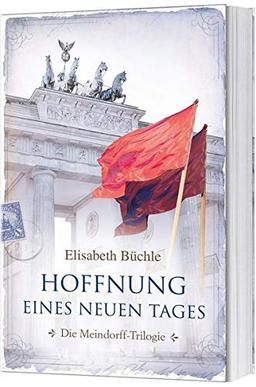 Hoffnung eines neuen Tages: Die Meindorff-Trilogie. Band 3. (Die Meindorff-Triologie, 3, Band 3)