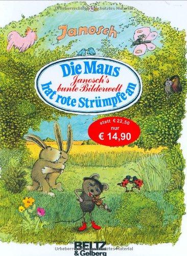 Die Maus hat rote Strümpfe an. Janoschs bunte Bilderwelt