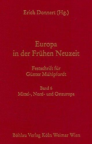 Europa in der Frühen Neuzeit. Festschrift für Günter Mühlpfordt: Europa in der Frühen Neuzeit, 5 Bde., Bd.6 : Mittel-, Nord- und Osteuropa: Bd 6: Mittel- und Osteuropa - Register. Band 6