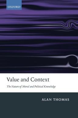 Value and Context: The Nature Of Moral And Political Knowledge