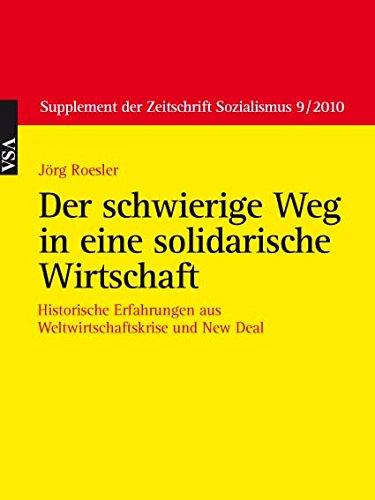 Jörg Roesler Der schwierige Weg in eine solidarische Wirtschaft: Historische Erfahrungen aus Weltwirtschaftskrise und New Deal