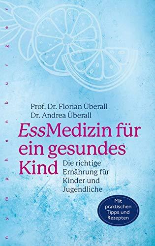 EssMedizin für ein gesundes Kind: Die richtige Ernährung für Kinder und für Jugendliche