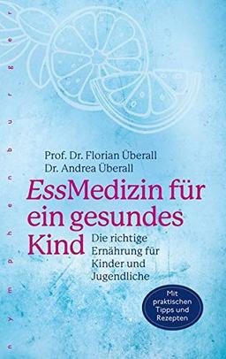 EssMedizin für ein gesundes Kind: Die richtige Ernährung für Kinder und für Jugendliche