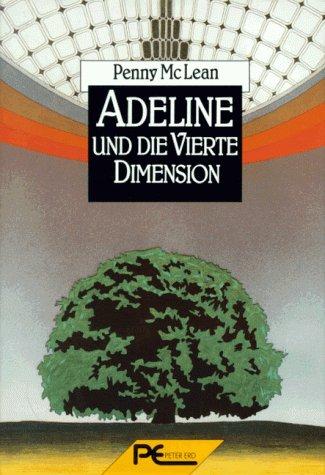 Adeline und die Vierte Dimension. Roman.