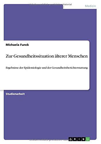 Zur Gesundheitssituation älterer Menschen: Ergebnisse der Epidemiologie und der Gesundheitsberichterstattung