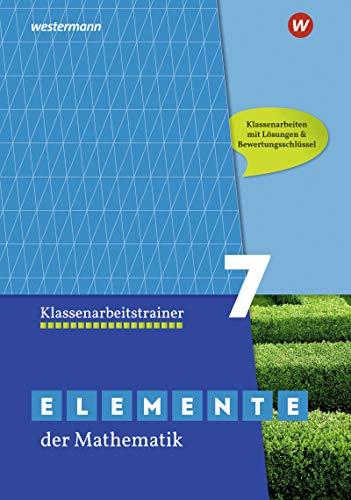 Elemente der Mathematik Klassenarbeitstrainer - Ausgabe für das G9 in Nordrhein-Westfalen: Klassenarbeitstrainer 7