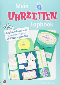 Mein Uhrzeiten-Lapbook: Vorlagen zum Schneiden, Falten und Weitergestalten