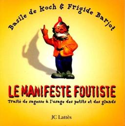 Le manifeste foutiste : traité de sagesse à l'usage des petits et des glands