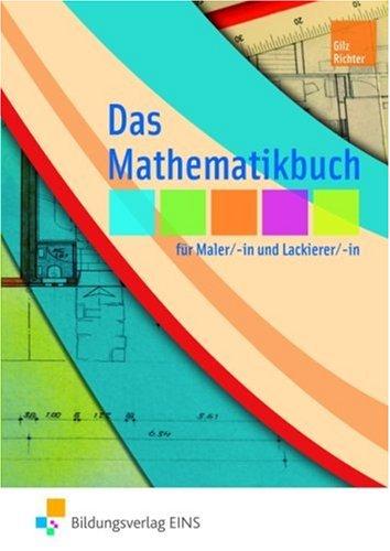 Das Mathematikbuch für Maler und Lackierer: Das Mathematikbuch für Maler/-innen und Lackierer/-innen: Schülerband