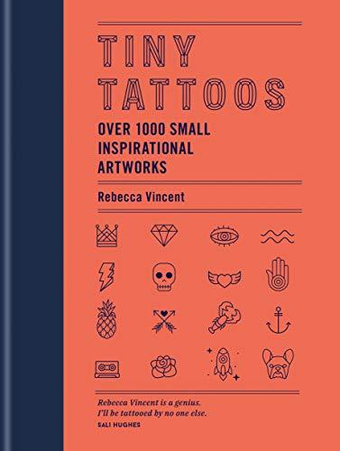 Tiny Tattoos: Over 1,000 Small Inspirational Artworks