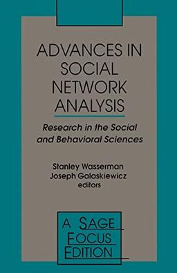 Advances in Social Network Analysis: Research in the Social and Behavioral Sciences (Sage Focus Editions)