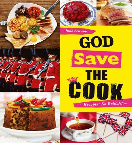 God save the Cook: Rezepte: So British!