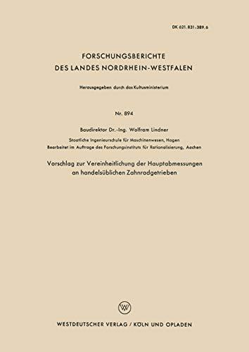 Vorschlag zur Vereinheitlichung der Hauptabmessungen an handelsüblichen Zahnradgetrieben (Forschungsberichte des Landes Nordrhein-Westfalen, 894, Band 894)