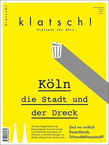 Klatsch!: Köln. Die Stadt und der Dreck