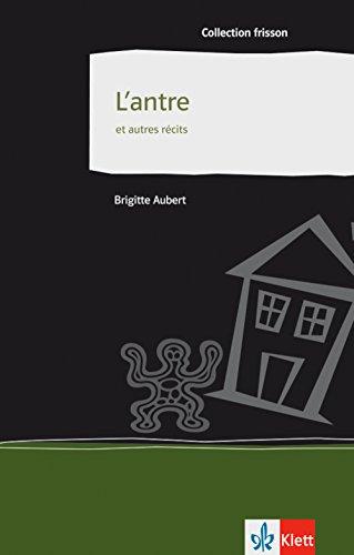 L'antre: et autres récits. Französische Lektüre für das 4. Lernjahr, Oberstufe