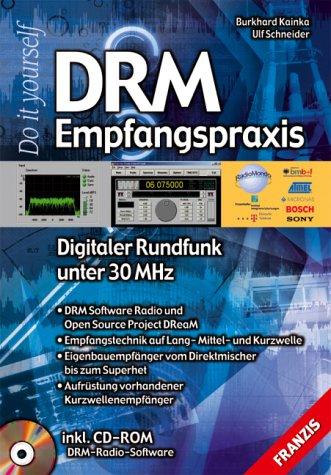 DRM Empfangspraxis.Mit CD-ROM. Digitaler Rundfunk unter 30 MHz