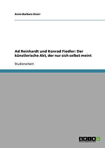 Ad Reinhardt und Konrad Fiedler: Der künstlerische Akt, der nur sich selbst meint