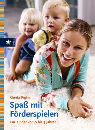 Spaß mit Förderspielen: Für Kinder von 0 bis 3 Jahren