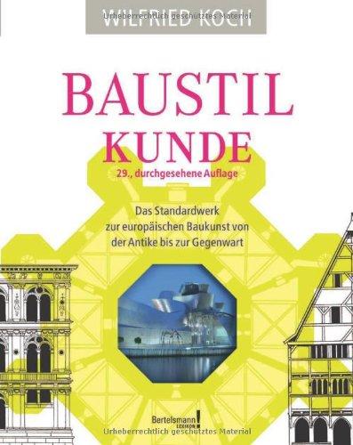 Baustilkunde: Das Standardwerk zur europäischen Baukunst von der Antike bis zur Gegenwart