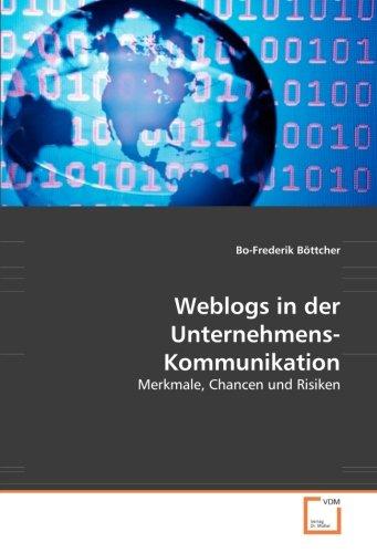 Weblogs in der Unternehmens-Kommunikation: Merkmale, Chancen und Risiken