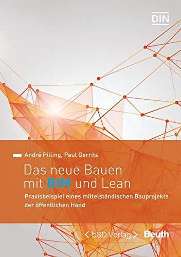 Das neue Bauen mit BIM und Lean: Praxisbeispiel eines mittelständischen Bauprojekts der öffentlichen Hand (Beuth Innovation)