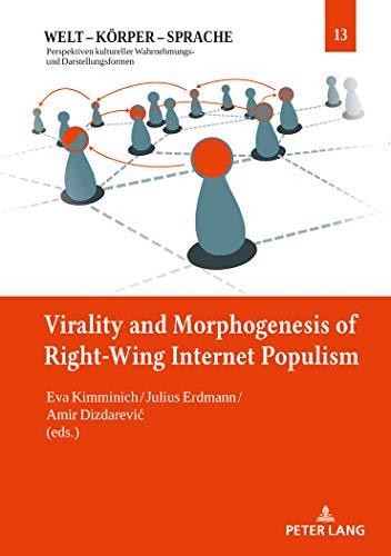 Virality and Morphogenesis of Right Wing Internet Populism (Welt – Körper – Sprache, Band 14)