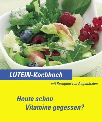 Lutein-Kochbuch: Heute schon Vitamine gegessen?