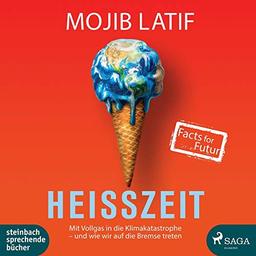 Heißzeit: Mit Vollgas in die Klimakatastrophe - und wie wir auf die Bremse treten