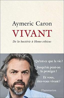 Vivant : de la bactérie à homo ethicus