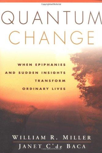 Quantum Change: When Epiphanies and Sudden Insights Transform Ordinary Lives