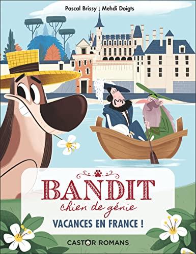 Bandit, chien de génie. Vol. 5. Vacances en France !